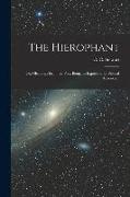 The Hierophant, or, Gleanings From the Past. Being an Exposition of Biblical Astronomy