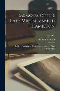 Memoirs of the Late Mrs. Elizabeth Hamilton: With a Selection From Her Correspondence, and Other Unpublished Writings, Volume 1