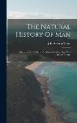 The Natural History Of Man: Australia. New Zealand, Polynesia, America, Asia, And Ancient Europe