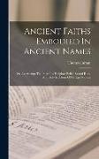 Ancient Faiths Embodied In Ancient Names: Or, An Attempt To Trace The Religious Belief, Sacred Rites, And Holy Emblems Of Certain Nations