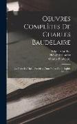 Oeuvres Complètes De Charles Baudelaire: Les Fleurs Du Mal ... Précédées D'une Notice Par Théophile Gautier