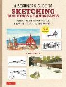 A Beginner's Guide to Sketching Buildings & Landscapes