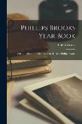 Phillips Brooks Year Book: Selections From the Writings of the Rt. Rev. Phillips Brooks