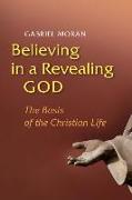 Believing in a Revealing God: The Basis of the Christian Life