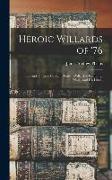 Heroic Willards of '76, Life and Times of Captain Reuben Willard of Fitchburg, Mass., and his Lineal