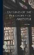 Outlines of the Philosophy of Aristotle