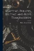 Shafting, Pulleys, Belting and Rope Transmission