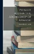 Primate Alexander, Archbishop of Armagh: A Memoir