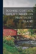 Sconset Cottage Life A Summer on Nantucket Island