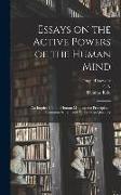 Essays on the Active Powers of the Human Mind, An Inquiry Into the Human Mind on the Principles of Common Sense, and An Essay on Quantity