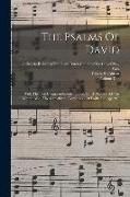 The Psalms Of David: With The Ten Commandments, Creed, Lord's Prayer, &c. In Metre. Also, The Catechism, Confession Of Faith, Liturgy, &c