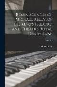 Reminiscences of Michael Kelly, of the King's Theatre, and Theatre Royal Drury Lane, Volume I