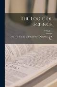 The Logic of Science: A Tr. of the Posterior Analytics of Aristotle, With Notes, by E. Poste