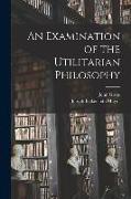 An Examination of the Utilitarian Philosophy
