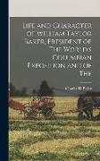 Life and Character of William Taylor Baker, President of The World's Columbian Exposition and of The