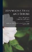 Minnesota Trees and Shrubs: An Illustrated Manual of the Native and Cultivated Woody Plants of the State