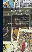 Rosicrucian Fundamentals: An Exposition of the Rosicrucian Synthesis of Religion, Science and Philosophy, in Fourteen Complete Instructions