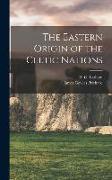 The Eastern Origin of the Celtic Nations