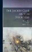 The Jockey Club and its Founders: In Three Periods