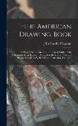 The American Drawing-Book: A Manual for the Amateur, and Basis of Study for the Professional Artist: Especially Adapted to the Use of Public and