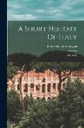 A Short History Of Italy: (476-1900)