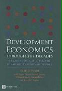 Development Economics Through the Decades: A Critical Look at Thirty Years of the World Development Report