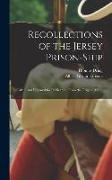 Recollections of the Jersey Prison-ship, Taken, and Prepared for Publication, From the Original Manu