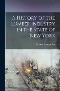 A History of the Lumber Industry in the State of New York