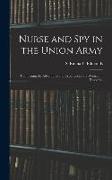 Nurse and spy in the Union Army: Comprising the Adventures and Experiences of a Woman in Hospitals