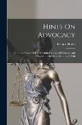 Hints On Advocacy: Conduct of Cases Civil and Criminal. Classes of Witnesses, and Suggestions for Cross-Examining Them