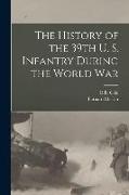 The History of the 39th U. S. Infantry During the World War