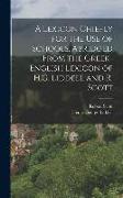 A Lexicon Chiefly for the Use of Schools, Abridged From the Greek-English Lexicon of H.G. Liddell and R. Scott