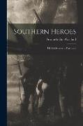 Southern Heroes, or The Friends in War Time