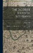The Jacobite Relics of Scotland: Being the Songs, Airs, and Legends, of the Adherents to the House of Stuart, Volume 2