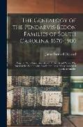 The Genealogy of the Pendarvis-Bedon Families of South Carolina, 1670-1900: Together With Lineal Ancestry of Husbands and Wives Who Intermarried With