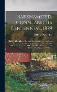 Barkhamsted, Conn., and Its Centennial, 1879: To Which Is Added a Historical Appendix, Containing Copies Of Old Letters, Antiquarian, Names Of Soldier