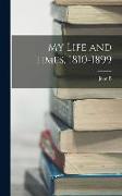 My Life and Times, 1810-1899