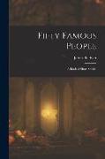 Fifty Famous People: A Book of Short Stories