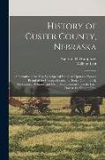History of Custer County, Nebraska, a Narrative of the Past, With Special Emphasis Upon the Pioneer Period of the County's History, Its Social, Commer