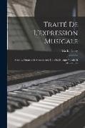 Traité De L'expression Musicale: Accents, Nuances Et Mouvements Dans La Musique Vocale Et Instrumentale