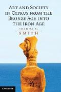 Art and Society in Cyprus from the Bronze Age into the Iron Age