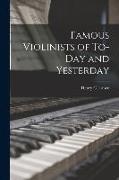 Famous Violinists of To-day and Yesterday