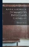 Applications of Dynamics to Physics and Chemistry
