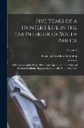 Five Years of a Hunter's Life in the Far Interior of South Africa: With Notices of the Native Tribes, and Anecdotes of the Chase of the Lion, Elephant