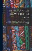 The Heroine Of The White Nile, Or, What A Woman Did And Dared. A Sketch Of The Remarkable Travels And Experiences Of Miss Alexandrine Tinné