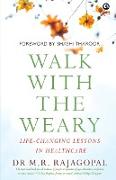 "Walk with the Weary Life-changing Lessons in Healthcare"