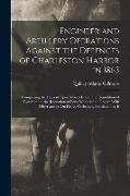 Engineer and Artillery Operations Against the Defences of Charleston Harbor in 1863: Comprising the Descent Upon Morris Island, the Demolition of Fort