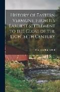 History of Eastern Vermont, From its Earliest Settlement to the Close of the Eighteeth Century