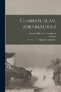 German, Slav, and Magyar, a Study in the Origins of the Great War