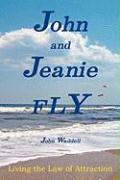 John and Jeanie Fly: Living the Law of Attraction